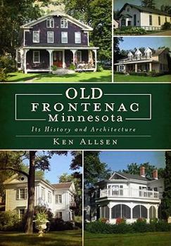 Paperback Old Frontenac Minnesota: Its History and Architecture Book