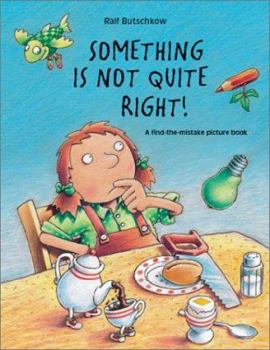 Something Is Not Quite Right: A Find-The-Mistake Picture Book - Book  of the Die Suchspaß-Wimmelbuch