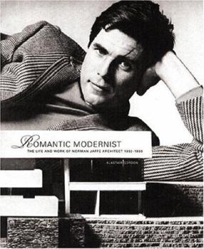 Hardcover Romantic Modernist: The Life and Work of Norman Jaffe Architect 1932-1993 Book