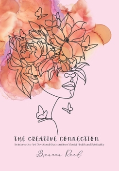 Paperback The Creative Connection: An interactive Art Devotional that combines Mental Health and Spirituality Book