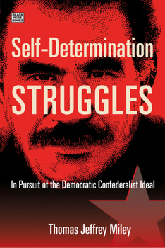 Hardcover Self-Determination Struggles: In Pursuit of the Democratic Confederalist Ideal Book