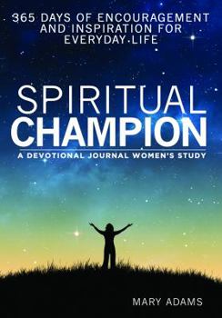 Paperback Spiritual Champion: A Women's Study Devotional and Journal: 365 Days of Encouragement and Inspiration for Everyday Life Book
