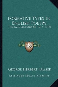 Paperback Formative Types In English Poetry: The Earl Lectures Of 1917 (1918) Book