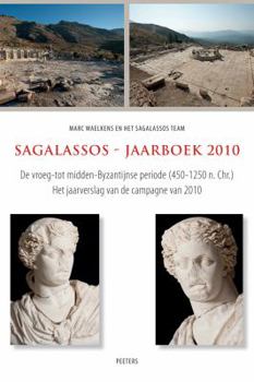 Paperback Sagalassos - Jaarboek 2010: de Vroeg- Tot Midden-Byzantijnse Periode (450-1250 N. Chr.). Het Jaarverslag Van de Campagne Van 2010 [Dutch] Book