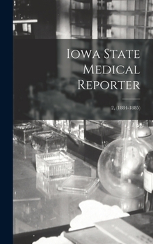 Hardcover Iowa State Medical Reporter; 2, (1884-1885) Book