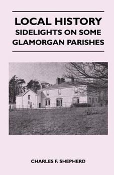 Local History - Sidelights On Some Glamorgan Parishes