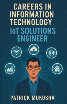 "Careers in Information Technology: IoT Solutions Engineer"