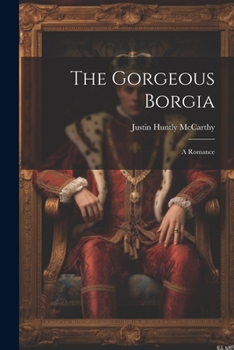 Paperback The Gorgeous Borgia: A Romance Book