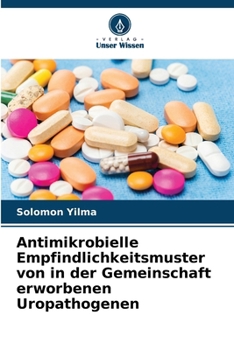 Paperback Antimikrobielle Empfindlichkeitsmuster von in der Gemeinschaft erworbenen Uropathogenen [German] Book