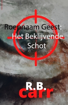 Paperback Roepnaam Geest: : Het Beklijvende Schot [Dutch] Book