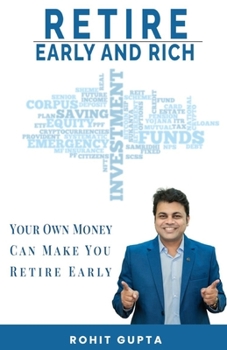 Paperback Retire Early and Rich: Your Own Money Can Make You Retire Early Book