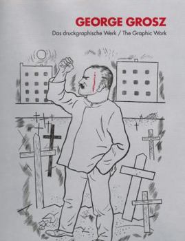 Hardcover George Grosz. The Graphic Work. Das druckgraphische Werk. A Catalogue Raisonné. Book