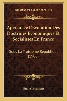 Apercu De L'Evolution Des Doctrines Economiques Et Socialistes En France: Sous La Troisieme Republique (1906)