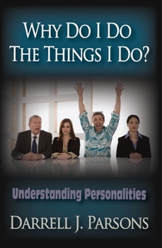 Paperback Why Do I Do the Things I Do?: Understanding Personalities Book