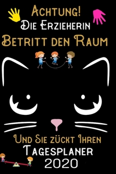 Paperback Achtung! Die Erzieherin betritt den Raum und Sie z?ckt Ihren Tagesplaner 2020: DIN A5 Kalender / Terminplaner / Tageskalender 2020 12 Monate: Januar b [German] Book