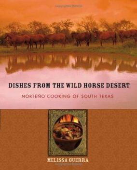 Hardcover Dishes from the Wild Horse Desert: Norteno Cooking of South Texas Book