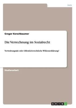 Paperback Die Verrechnung im Sozialrecht: Verwaltungsakt oder öffentlich-rechtliche Willenserklärung? [German] Book