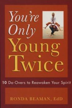 Paperback You're Only Young Twice: 10 Do-Overs to Reawaken Your Spirit Book