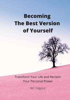 Paperback Becoming The Best Version Of You: Transform Your Life and Re-Claim Your Personal Power Book