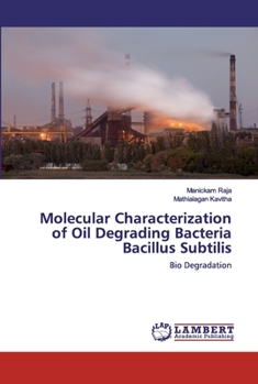 Paperback Molecular Characterization of Oil Degrading Bacteria Bacillus Subtilis Book