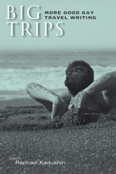 Hardcover Big Trips: More Good Gay Travel Writing Book