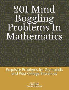 Paperback 201 Mind Boggling Problems in Mathematics: Exquisite Problems for Olympiads, Pre College and Post College Entrances Book