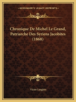 Paperback Chronique De Michel Le Grand, Patriarche Des Syriens Jacobites (1868) [French] Book