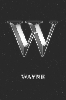 Wayne: Journal Diary | Personalized First Name Personal Writing | Letter W Initial Custom Black Galaxy Universe Stars Silver Effect Cover | Daily ... Taking | Write about your Life & Interests