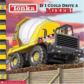 Paperback Tonka: If I Could Drive a Mixer Book