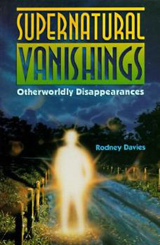 Paperback Supernatural Vanishings: Otherworldly Disappearances Book