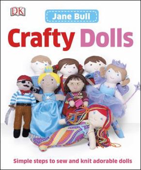 Hardcover Crafty Dolls: Simple Steps to Sew and Knit Adorable Dolls Book