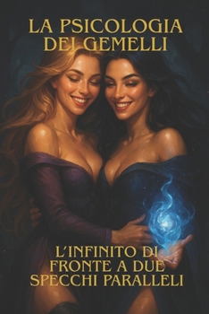 Paperback La Psicologia Dei Gemelli: L'Infinito Di Fronte a Due Specchi Paralleli [Italian] Book