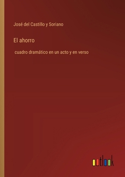 Paperback El ahorro: cuadro dramático en un acto y en verso [Spanish] Book