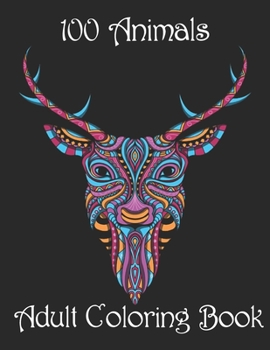 Paperback 100 Animals Adult Coloring Book: Stress Relieving Designs to Color, Relax and Unwind (Coloring Books for Adults) Book