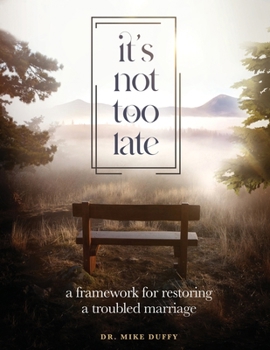 It's Not Too Late!: A Framework for Restoring a Troubled Marriage