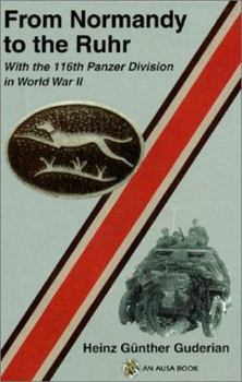 Hardcover From Normandy to the Ruhr: With the 116th Panzer Division in World War II Book