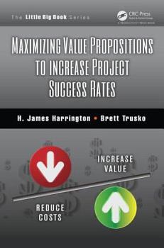Paperback Maximizing Value Propositions to Increase Project Success Rates Book