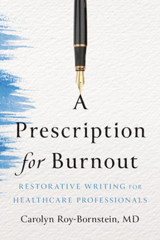 Paperback A Prescription for Burnout: Restorative Writing for Healthcare Professionals Book