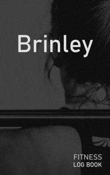 Brinley: Blank Daily Fitness Workout Log Book | Track Exercise Type, Sets, Reps, Weight, Cardio, Calories, Distance & Time | Space to Record ... Personalized First Name Initial B Cover