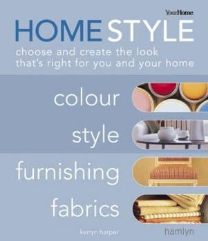 Paperback Home Style Colour, Style, Furnishing, Fabrics : Choose and Create the Look That's Right for You and Your Home Book