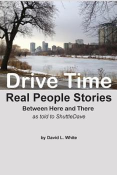 Paperback Drive Time: Between Here and There - Real People Stories Book