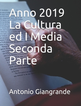 Anno 2019 La Cultura ed I Media Seconda Parte (La Cultura in Italia) (Italian Edition)