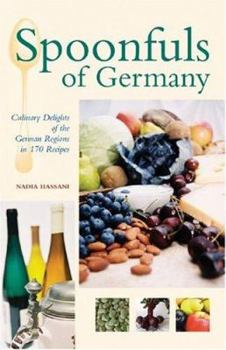 Hardcover Spoonfuls of Germany: Culinary Delights of the German Regions in 170 Recipes Book