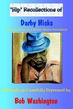 Paperback HIP Recollections of Darby Hicks: (The Musings of a Senior Bronx Homeboy) Book