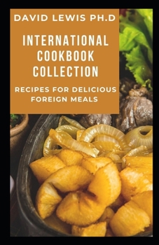 Paperback International Cookbook Collection: Recipes For Delicious Foreign Meals Book