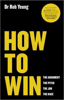 Paperback How to Win: The Argument, the Pitch, the Job, the Race Book