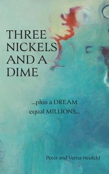 Hardcover Three Nickels and a Dime: ...Plus a Dream Equal Millions... Book