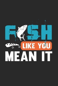 Fish Like You Mean It: Grande Calendario Per Ogni Pescatore E Discepolo Meschino. Ideale Per Inserire Le Date Di Pesca