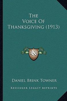 Paperback The Voice Of Thanksgiving (1913) Book