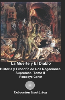 Paperback La Muerte y el Diablo: Historia y Filosofía de Dos Negaciones Supremas.Tomo II [Spanish] Book